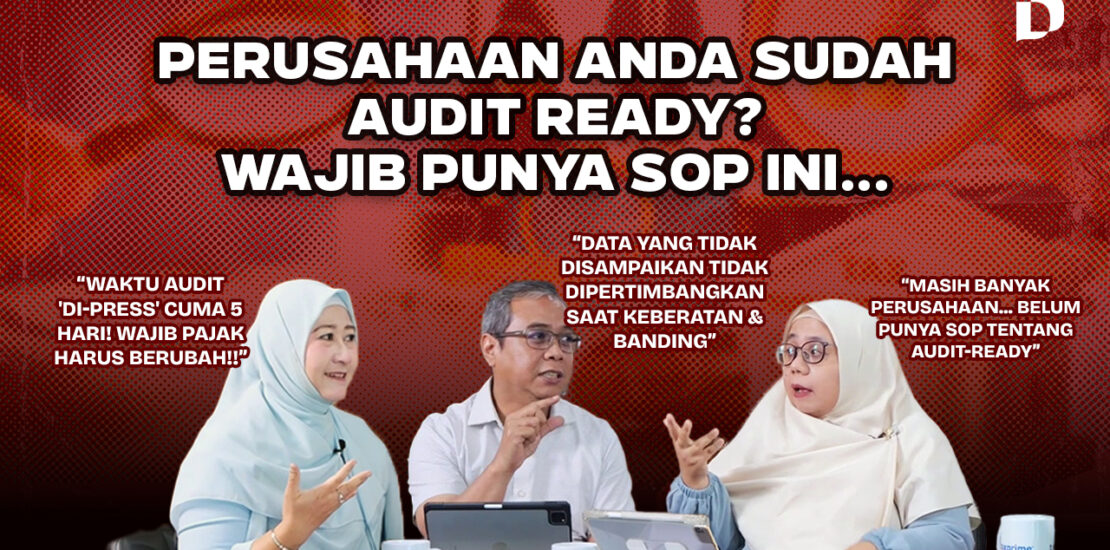 Diskusi ahli pajak tentang audit ready dan PMK 15 Tahun 2025, membahas pentingnya SOP untuk data keberatan dan banding